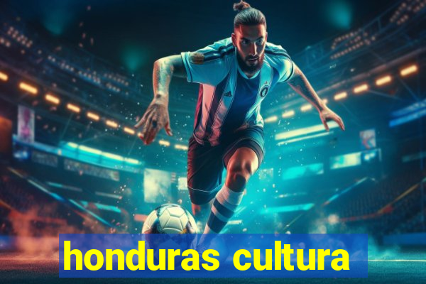 honduras cultura